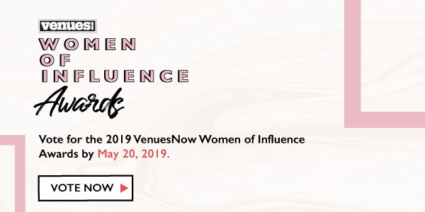 Vote for the 2019 VenuesNow Women of Influence Awards by May 20, 2019