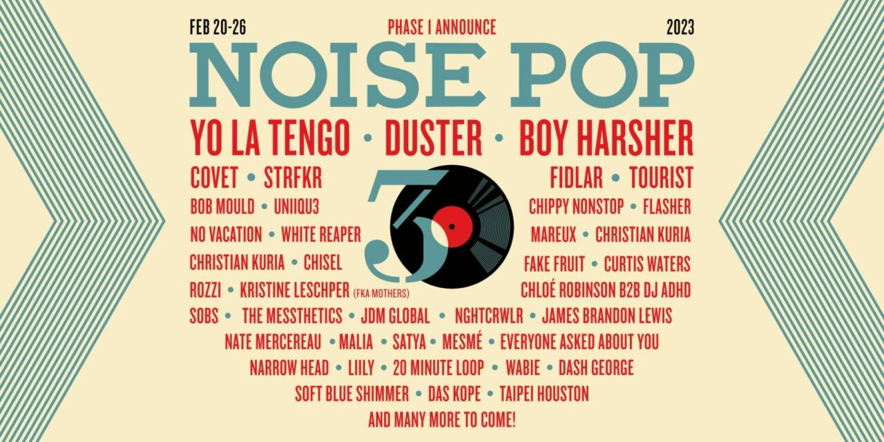 SF’s Noise Pop Festival Announces 30th Anniversary Lineup, With 20-Plus Venues